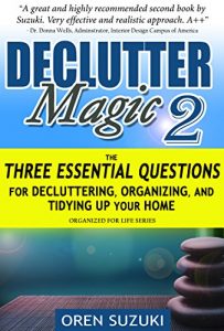 Download DeClutter Magic 2 : The Three Essential Questions for Decluttering, Organizing, and Tidying Up Your Home: Organized for Life Series pdf, epub, ebook