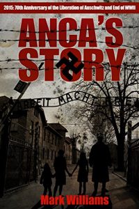 Download Anca’s Story: a novel of the Holocaust pdf, epub, ebook