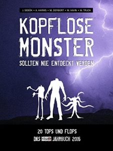 Download Kopflose Monster sollten nie entdeckt werden: 20 Tops und Flops: Das Horrorfilm-Jahrbuch 2016 (German Edition) pdf, epub, ebook