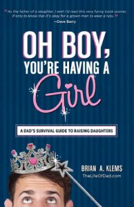 Download Oh Boy, You’re Having a Girl: A Dad’s Survival Guide to Raising Daughters pdf, epub, ebook