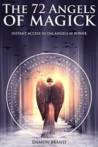 Download The 72 Angels of Magick: Instant Access to the Angels of Power pdf, epub, ebook