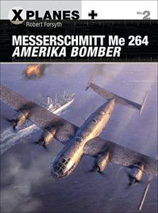 Download Messerschmitt Me 264 Amerika Bomber (X-Planes) pdf, epub, ebook