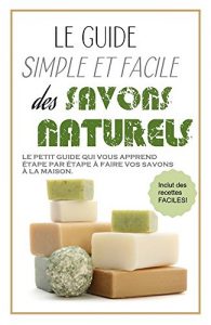 Download SAVONS: LE GUIDE SIMPLE ET FACILE DES SAVONS NATURELS (French Edition) pdf, epub, ebook