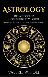 Download Astrology: Relationship Compatibility Guide – Finding Incredible Relationships and Soulmates (Zodiac Signs, Astrology for Beginners, Book Book 2) pdf, epub, ebook