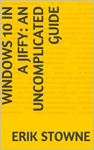 Download Windows 10 in a jiffy: an uncomplicated guide pdf, epub, ebook