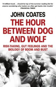 Download The Hour Between Dog and Wolf: Risk-taking, Gut Feelings and the Biology of Boom and Bust pdf, epub, ebook