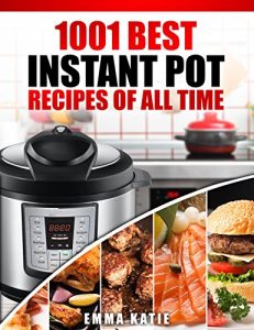 Download Instant Pot Cookbook: 1001 Best Instant Pot Recipes of All Time (Instant Pot, Instant Pot Slow Cooker, Slow Cooking, Meals, Instant Pot For Two, Crock … Paleo Diet, Electric Pressure Cooker) pdf, epub, ebook