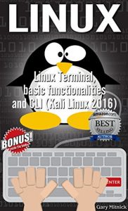 Download LINUX: Linux Terminal, basic functionalities and CLI (Kali Linux 2016) (wireless hacking, penetration testing, computer hacking Book 3) pdf, epub, ebook