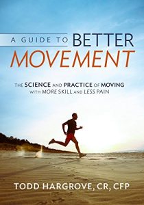 Download A Guide to Better Movement: The Science and Practice of Moving with More Skill and Less Pain pdf, epub, ebook