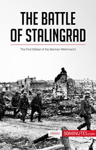 Download The Battle of Stalingrad: The First Defeat of the German Wehrmacht (History) pdf, epub, ebook