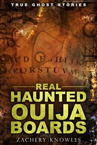 Download True Ghost Stories: Real Haunted Ouija Boards pdf, epub, ebook