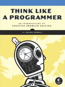 Download Think Like a Programmer: An Introduction to Creative Problem Solving pdf, epub, ebook