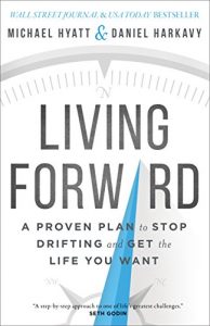 Download Living Forward: A Proven Plan to Stop Drifting and Get the Life You Want pdf, epub, ebook