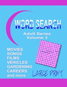 Download Word Search Adult Series Volume 3: LARGE PRINT Movies, Songs, Films, Vehicles, Gardening, Careers pdf, epub, ebook