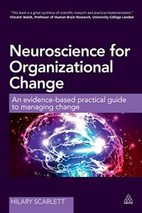 Download Neuroscience for Organizational Change: An Evidence-based Practical Guide to Managing Change pdf, epub, ebook