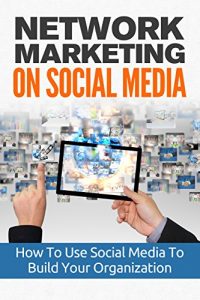 Download Network Marketing On Social Media: Business Network Marketing MLM Social Media (Direct Sales Home Based Business Entrepreneurship Book 1) pdf, epub, ebook