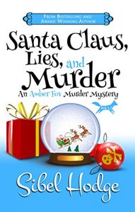 Download Santa Claus, Lies, and Murder (Amber Fox Mysteries book #4.5 – Novella) (The Amber Fox Murder Mystery Series) pdf, epub, ebook