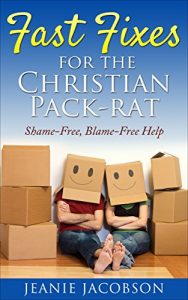 Download Fast Fixes for the Christian Pack-Rat: Shame-Free, Blame-Free Help pdf, epub, ebook