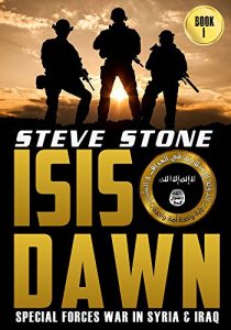 Download ISIS Dawn: Special Forces War in Syria and Iraq: Book 1 pdf, epub, ebook