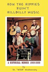 Download How the Hippies Ruin’t Hillbilly Music: A Historical Memoir 1960-2000 pdf, epub, ebook