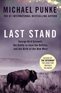 Download Last Stand: George Bird Grinnell, the Battle to Save the Buffalo, and the Birth of the New West pdf, epub, ebook