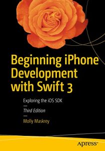 Download Beginning iPhone Development with Swift 3: Exploring the iOS SDK pdf, epub, ebook