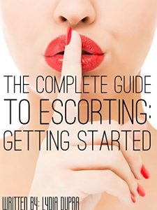 Download The Complete Guide to Escorting: Getting Started pdf, epub, ebook