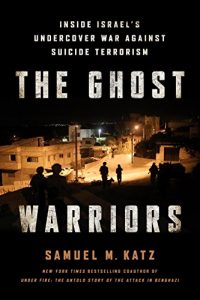 Download The Ghost Warriors: Inside Israel’s Undercover War Against Suicide Terrorism pdf, epub, ebook