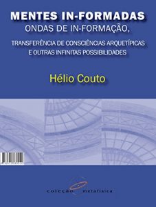 Download Mentes In-Formadas, Ondas de In-Formação: Transferência de Consciências Arquetípicas e outras Infinitas Possiblidades (Portuguese Edition) pdf, epub, ebook