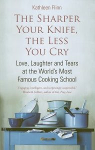 Download The Sharper Your Knife, the Less You Cry: Love, laughter and tears at the world’s most famous cooking school pdf, epub, ebook