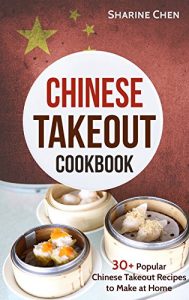 Download Chinese Takeout Cookbook: 30+ Popular Chinese Takeout Recipes to Make at Home pdf, epub, ebook