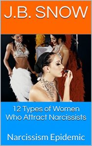 Download 12 Types of Women Who Attract Narcissists: Narcissism Epidemic (Transcend Mediocrity Book 97) pdf, epub, ebook