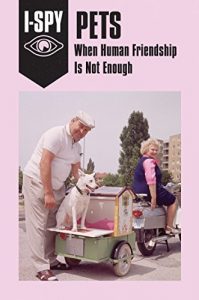 Download I-SPY PETS: When Human Friendship Is Not Enough (I-SPY for Grown-ups) pdf, epub, ebook