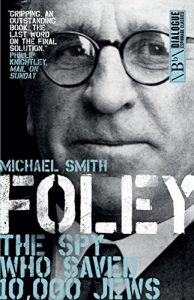 Download Foley: The Spy Who Saved 10,000 Jews (Dialogue Espionage Classics) pdf, epub, ebook