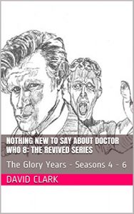 Download Nothing New To Say About Doctor Who 8: The Revived Series: The Glory Years – Seasons 4 – 6 pdf, epub, ebook