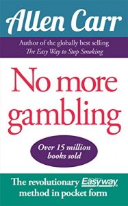 Download No More Gambling: The revolutionary Allen Carr’s Easyway method in pocket form pdf, epub, ebook
