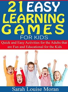 Download 21 Easy Learning Games for Kids: Quick and Easy Activities for the Adults that are Fun and Educational for the Kids pdf, epub, ebook