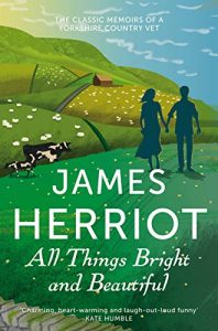 Download All Things Bright and Beautiful: The classic memoirs of a Yorkshire country vet (James Herriot 2) pdf, epub, ebook