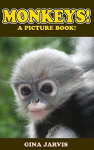 Download Monkeys!: A picture book of monkeys, chimps, and other primates! (Cute Pictures of Animals 3) pdf, epub, ebook
