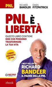 Download PNL è libertà: Questo libro contiene idee che possono trasformare la tua vita (Italian Edition) pdf, epub, ebook