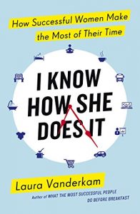 Download I Know How She Does It: How Successful Women Make the Most of their Time pdf, epub, ebook