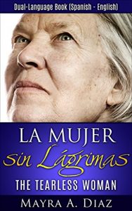 Download Spanish Novels: La Mujer sin Lágrimas (The Tearless Women) (Spanish Novels for Beginners) (Spanish Edition) pdf, epub, ebook