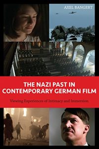 Download The Nazi Past in Contemporary German Film: Viewing Experiences of Intimacy and Immersion (Screen Cultures: German Film and the Visual) pdf, epub, ebook