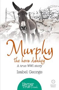 Download Murphy the Hero Donkey: A true WW1 story (HarperTrue Friend – A Short Read) pdf, epub, ebook