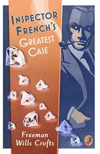 Download Inspector French’s Greatest Case (Inspector French Mystery, Book 1) pdf, epub, ebook