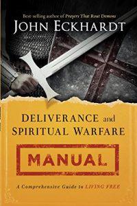 Download Deliverance and Spiritual Warfare Manual: A Comprehensive Guide to Living Free pdf, epub, ebook