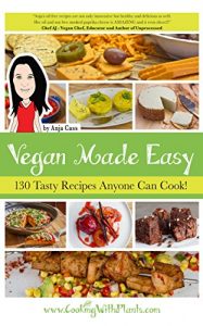 Download Vegan Made Easy: 130 Tasty Recipes Anyone Can Cook pdf, epub, ebook