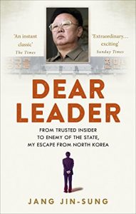 Download Dear Leader: North Korea’s senior propagandist exposes shocking truths behind the regime pdf, epub, ebook