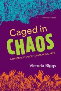 Download Caged in Chaos: A Dyspraxic Guide to Breaking Free Updated Edition pdf, epub, ebook