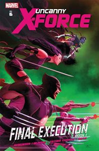 Download Uncanny X-Force Vol. 6: Final Execution Book One pdf, epub, ebook